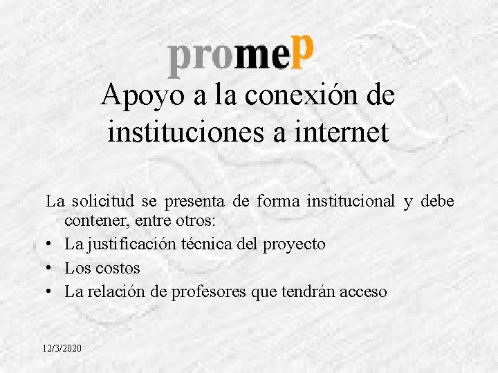 Apoyo a la conexión de instituciones a internet La solicitud se presenta de forma