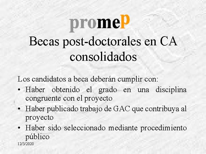 Becas post-doctorales en CA consolidados Los candidatos a beca deberán cumplir con: • Haber