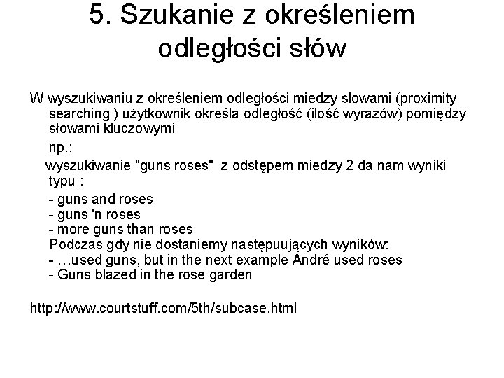 5. Szukanie z określeniem odległości słów W wyszukiwaniu z określeniem odległości miedzy słowami (proximity