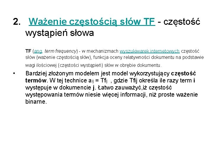 2. Ważenie częstością słów TF - częstość wystąpień słowa TF (ang. term frequency) -