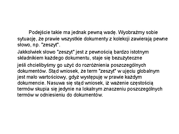 Podejście takie ma jednak pewną wadę. Wyobraźmy sobie sytuację, że prawie wszystkie dokumenty z