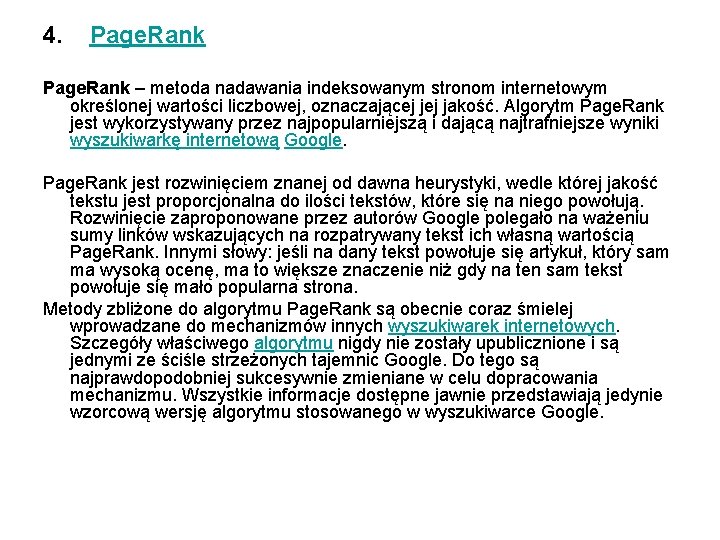 4. Page. Rank – metoda nadawania indeksowanym stronom internetowym określonej wartości liczbowej, oznaczającej jakość.