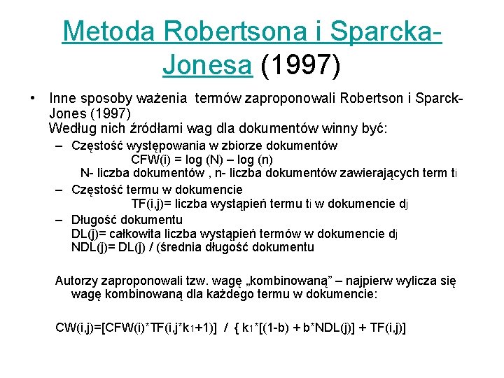 Metoda Robertsona i Sparcka. Jonesa (1997) • Inne sposoby ważenia termów zaproponowali Robertson i