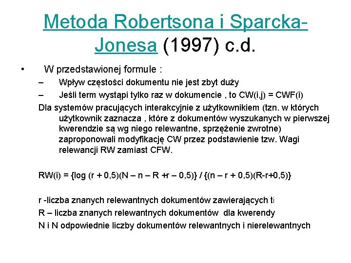 Metoda Robertsona i Sparcka. Jonesa (1997) c. d. • W przedstawionej formule : –