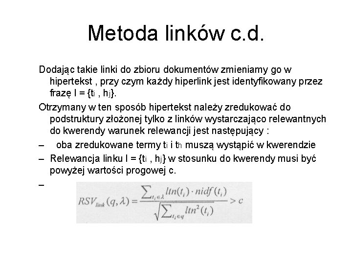 Metoda linków c. d. Dodając takie linki do zbioru dokumentów zmieniamy go w hipertekst