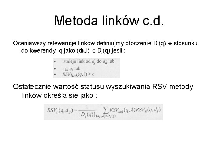 Metoda linków c. d. Oceniawszy relewancje linków definiujmy otoczenie Dj(q) w stosunku do kwerendy