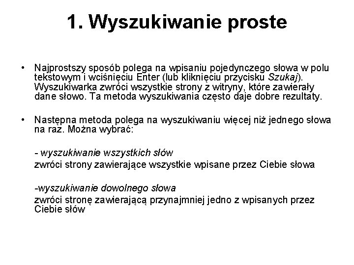 1. Wyszukiwanie proste • Najprostszy sposób polega na wpisaniu pojedynczego słowa w polu tekstowym