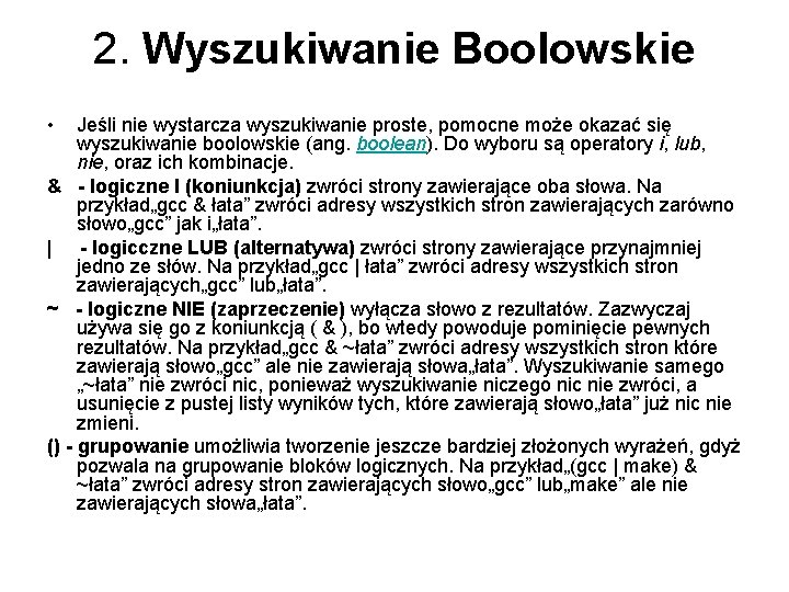 2. Wyszukiwanie Boolowskie • Jeśli nie wystarcza wyszukiwanie proste, pomocne może okazać się wyszukiwanie