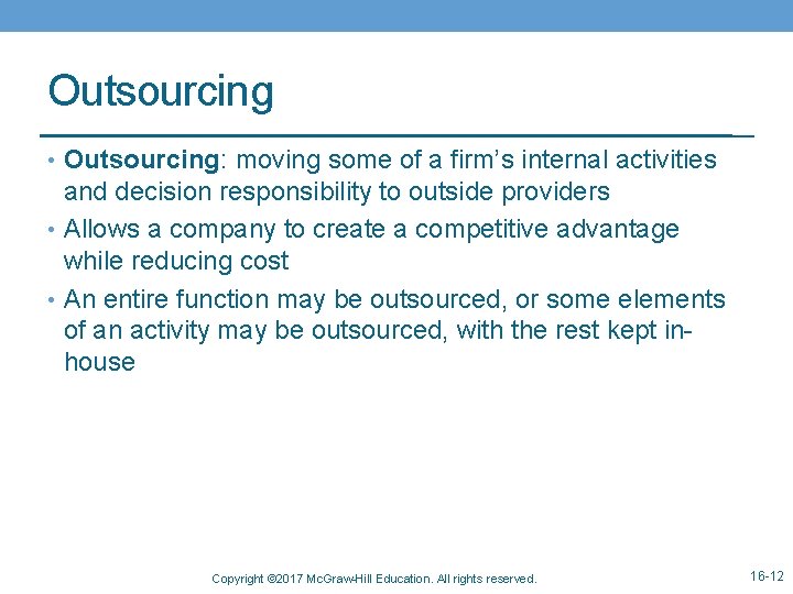 Outsourcing • Outsourcing: moving some of a firm’s internal activities and decision responsibility to