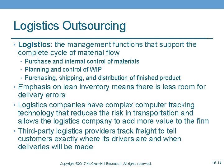 Logistics Outsourcing • Logistics: the management functions that support the complete cycle of material