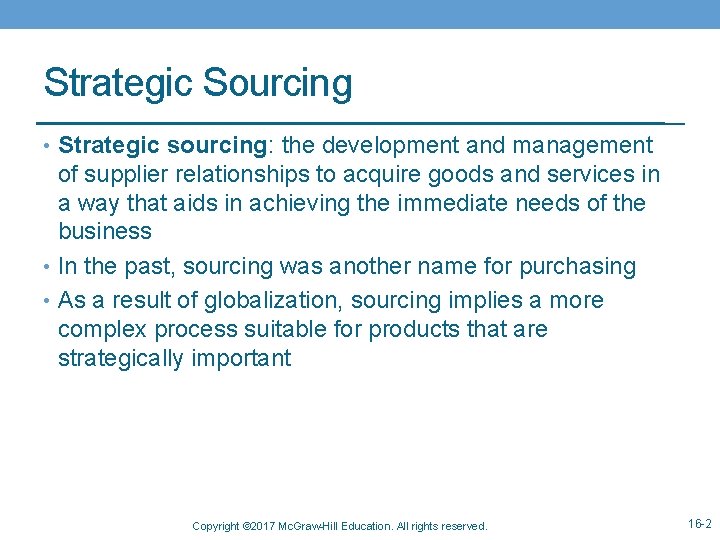 Strategic Sourcing • Strategic sourcing: the development and management of supplier relationships to acquire