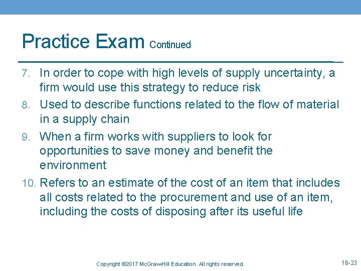 Practice Exam Continued 7. In order to cope with high levels of supply uncertainty,