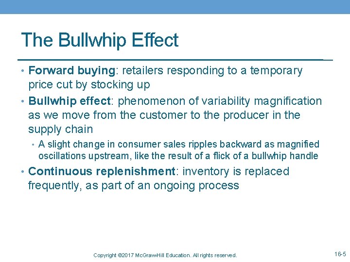 The Bullwhip Effect • Forward buying: retailers responding to a temporary price cut by