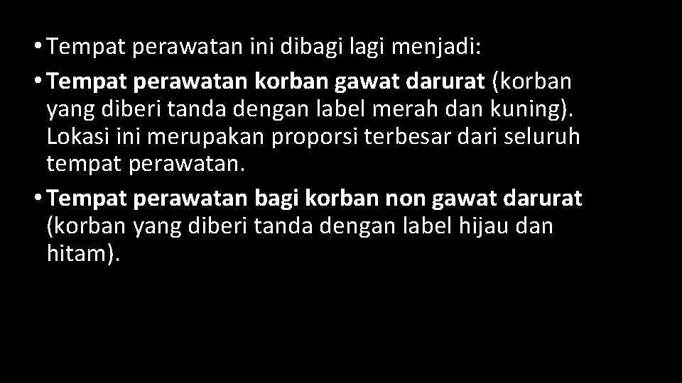  • Tempat perawatan ini dibagi lagi menjadi: • Tempat perawatan korban gawat darurat