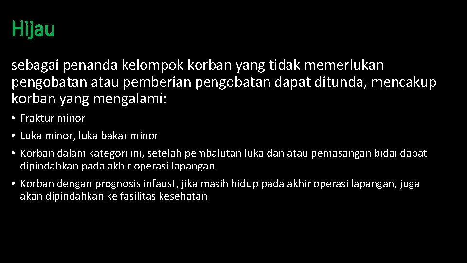 Hijau sebagai penanda kelompok korban yang tidak memerlukan pengobatan atau pemberian pengobatan dapat ditunda,