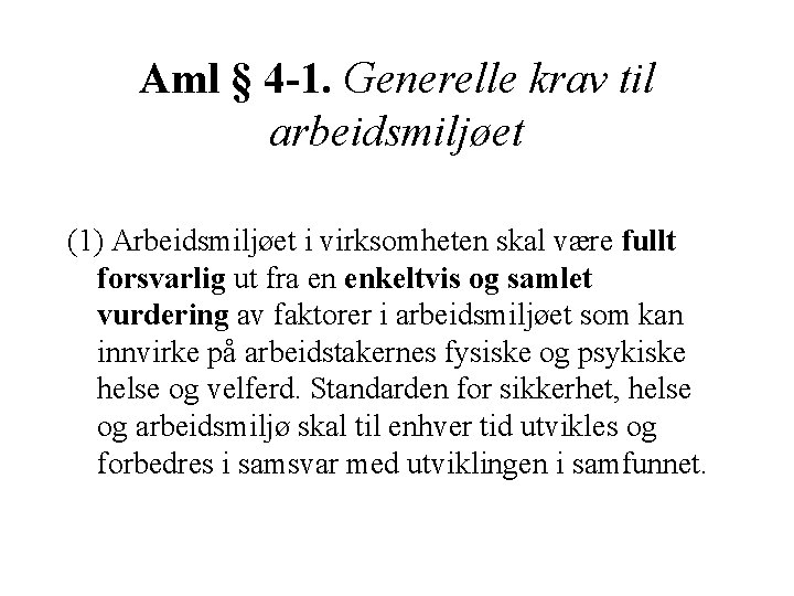 Aml § 4 -1. Generelle krav til arbeidsmiljøet (1) Arbeidsmiljøet i virksomheten skal være