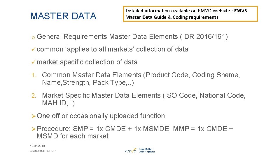 MASTER DATA o Detailed information available on EMVO Website : EMVS Master Data Guide