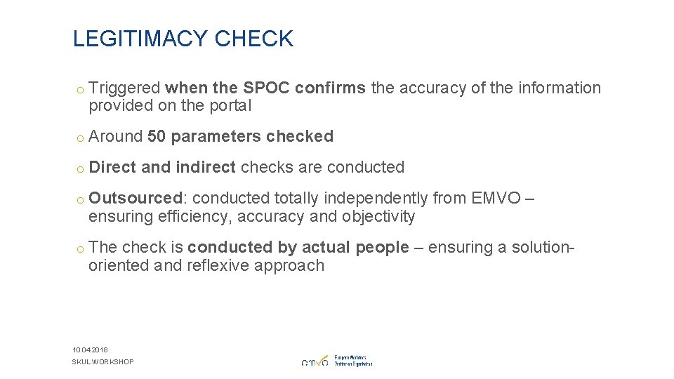 LEGITIMACY CHECK o Triggered when the SPOC confirms the accuracy of the information provided