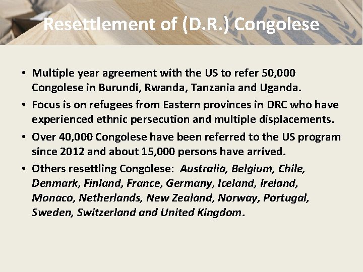Resettlement of (D. R. ) Congolese • Multiple year agreement with the US to