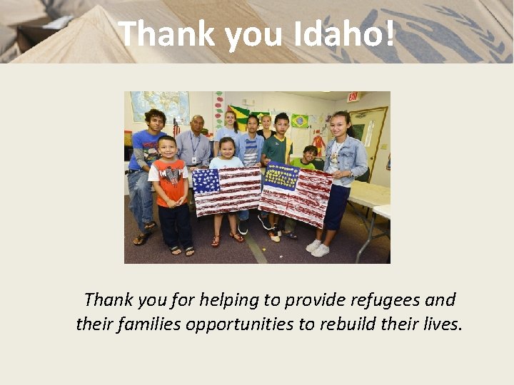 Thank you Idaho! Thank you for helping to provide refugees and their families opportunities