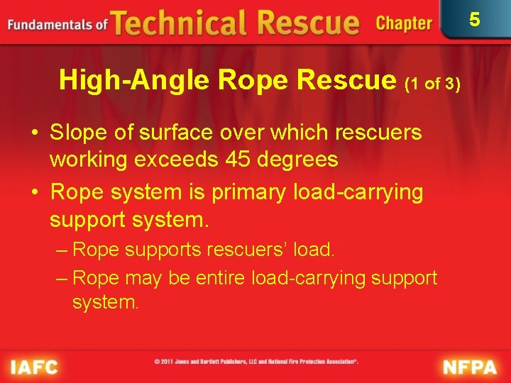 5 High-Angle Rope Rescue (1 of 3) • Slope of surface over which rescuers