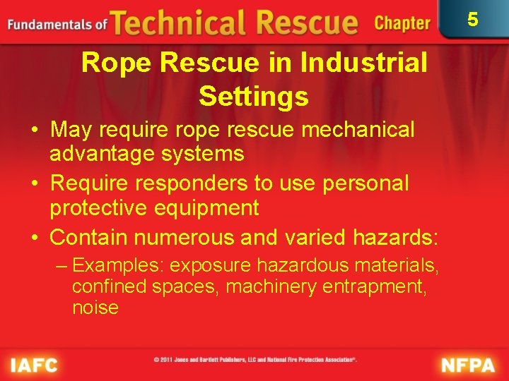 5 Rope Rescue in Industrial Settings • May require rope rescue mechanical advantage systems