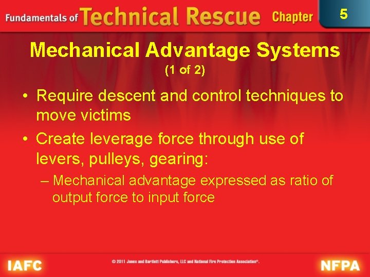 5 Mechanical Advantage Systems (1 of 2) • Require descent and control techniques to