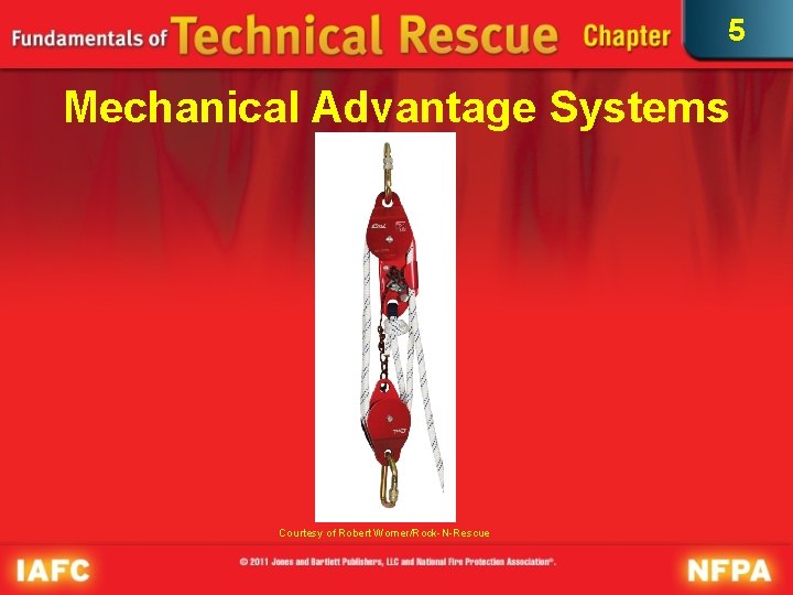 5 Mechanical Advantage Systems (2 of 2) Courtesy of Robert Womer/Rock-N-Rescue 