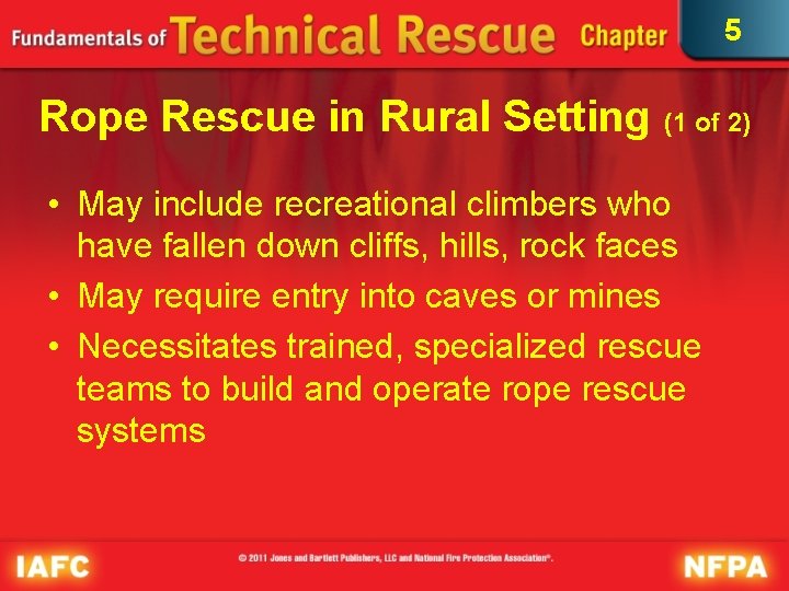 5 Rope Rescue in Rural Setting (1 of 2) • May include recreational climbers