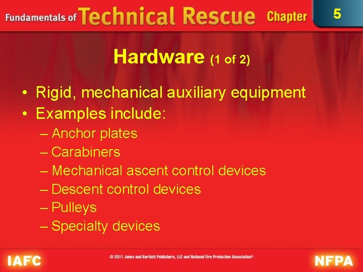 5 Hardware (1 of 2) • Rigid, mechanical auxiliary equipment • Examples include: –