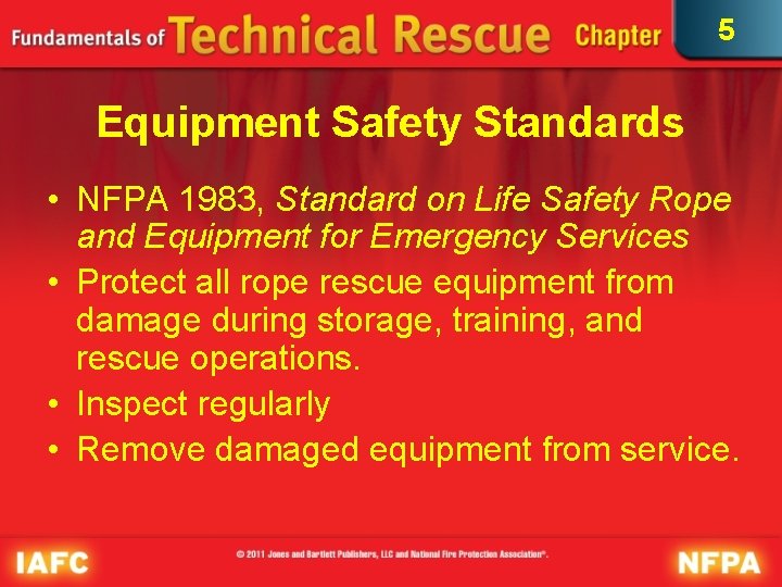 5 Equipment Safety Standards • NFPA 1983, Standard on Life Safety Rope and Equipment