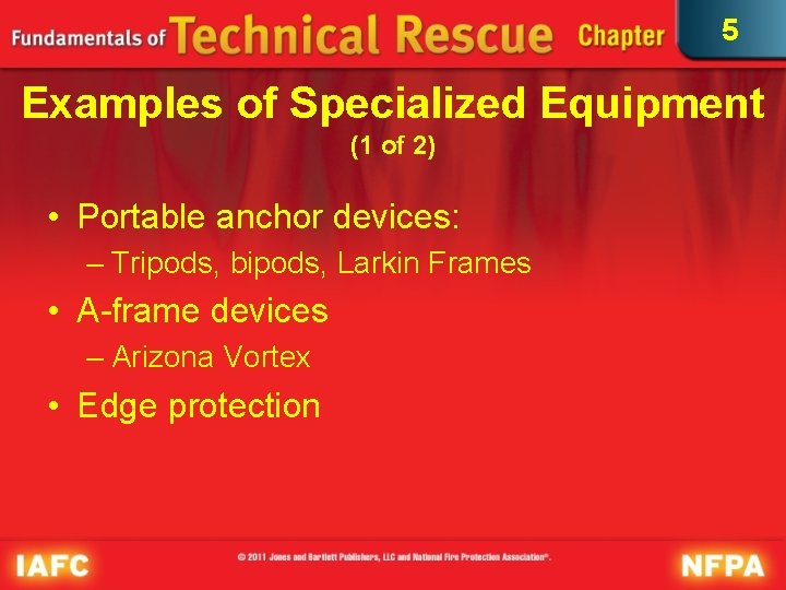 5 Examples of Specialized Equipment (1 of 2) • Portable anchor devices: – Tripods,