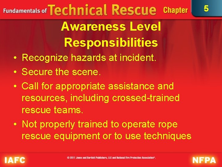 5 Awareness Level Responsibilities • Recognize hazards at incident. • Secure the scene. •