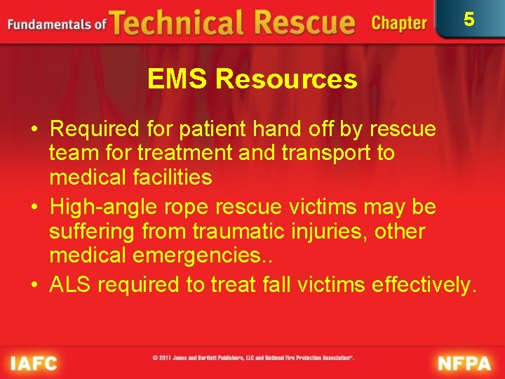 5 EMS Resources • Required for patient hand off by rescue team for treatment