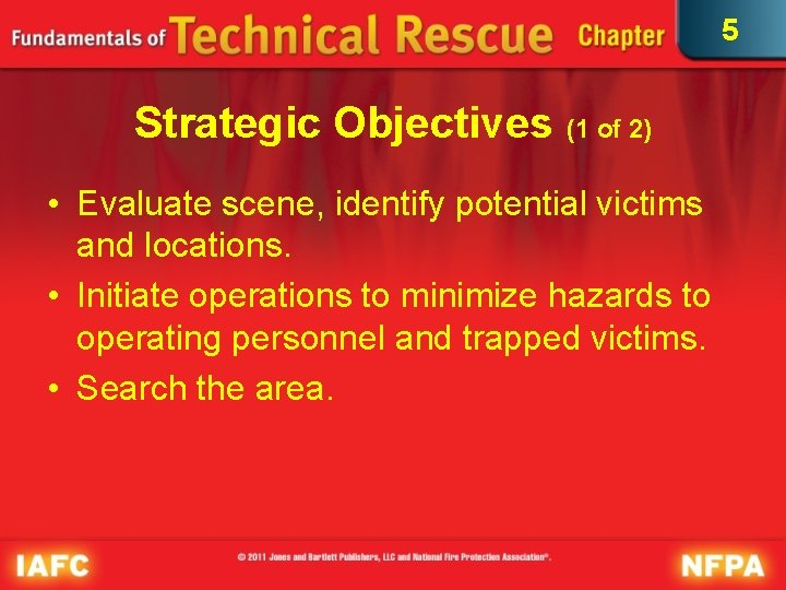 5 Strategic Objectives (1 of 2) • Evaluate scene, identify potential victims and locations.