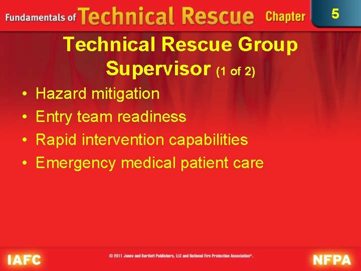 5 Technical Rescue Group Supervisor (1 of 2) • • Hazard mitigation Entry team