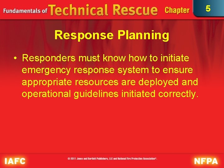 5 Response Planning • Responders must know how to initiate emergency response system to