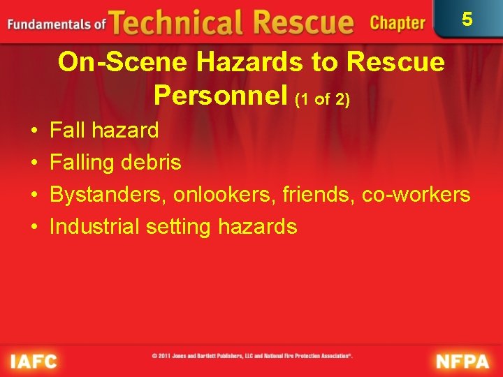 5 On-Scene Hazards to Rescue Personnel (1 of 2) • • Fall hazard Falling