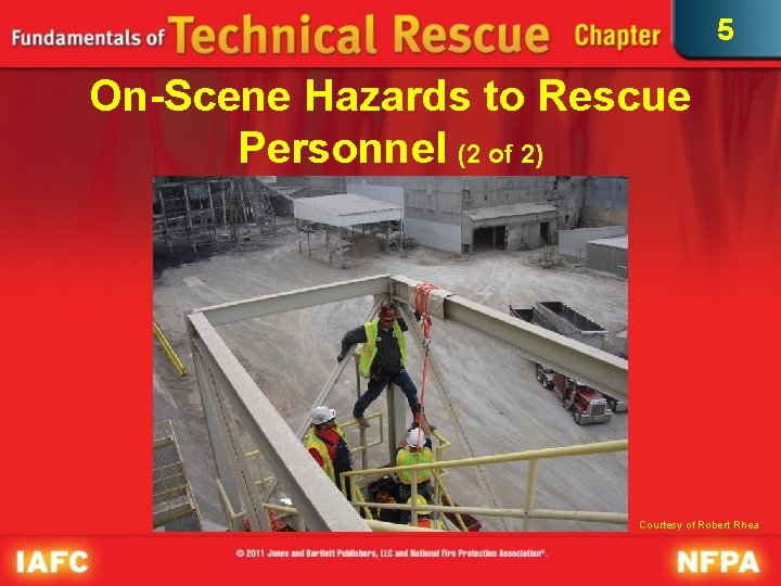 5 On-Scene Hazards to Rescue Personnel (2 of 2) Courtesy of Robert Rhea 