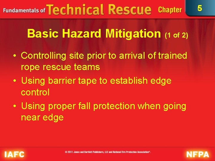 5 Basic Hazard Mitigation (1 of 2) • Controlling site prior to arrival of