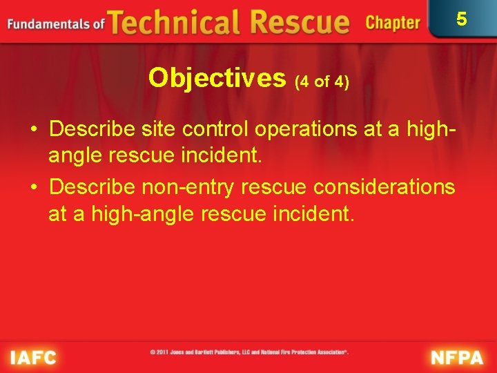 5 Objectives (4 of 4) • Describe site control operations at a highangle rescue