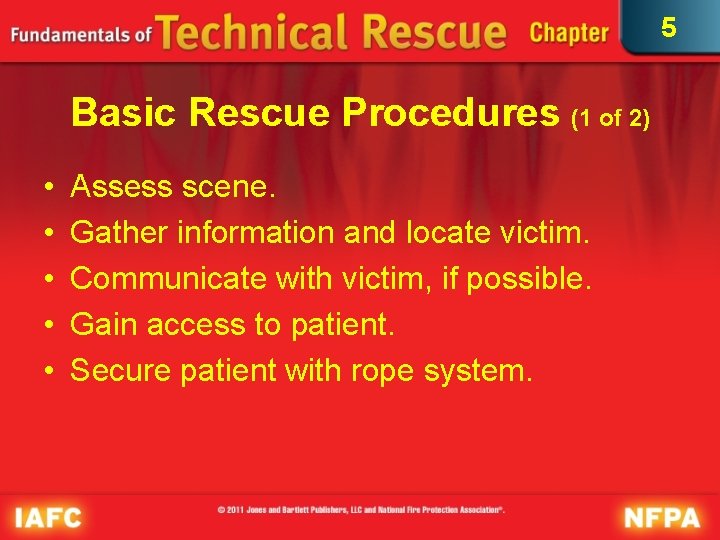 5 Basic Rescue Procedures (1 of 2) • • • Assess scene. Gather information