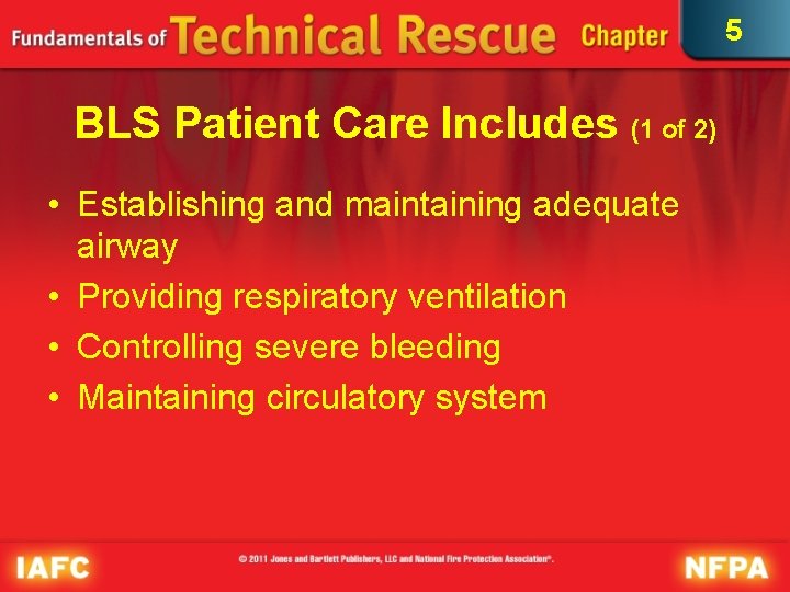 5 BLS Patient Care Includes (1 of 2) • Establishing and maintaining adequate airway