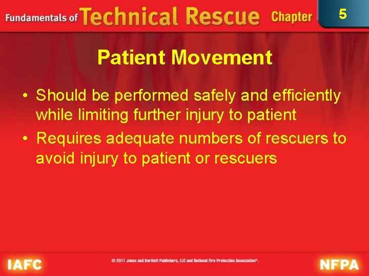 5 Patient Movement • Should be performed safely and efficiently while limiting further injury