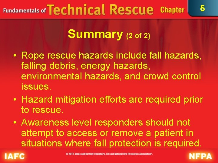 5 Summary (2 of 2) • Rope rescue hazards include fall hazards, falling debris,