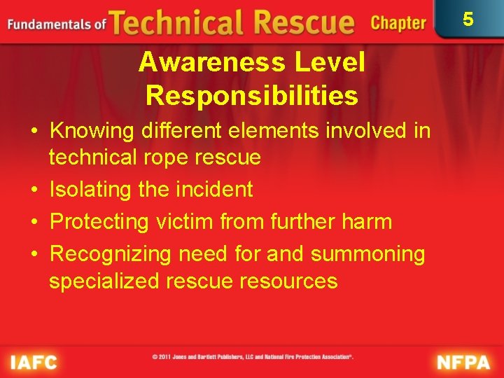 5 Awareness Level Responsibilities • Knowing different elements involved in technical rope rescue •