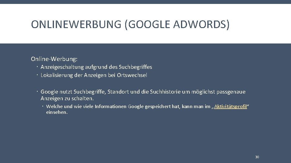 ONLINEWERBUNG (GOOGLE ADWORDS) Online-Werbung: Anzeigeschaltung aufgrund des Suchbegriffes Lokalisierung der Anzeigen bei Ortswechsel Google