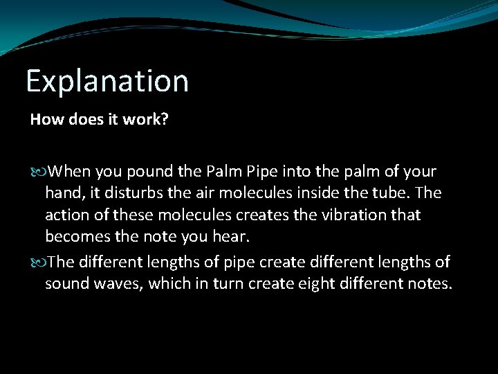 Explanation How does it work? When you pound the Palm Pipe into the palm