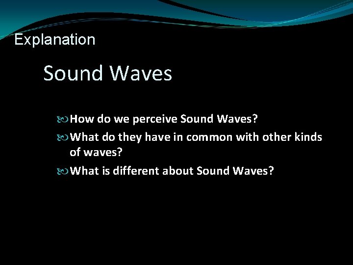 Explanation Sound Waves How do we perceive Sound Waves? What do they have in