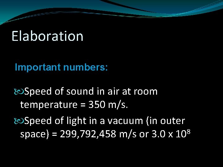 Elaboration Important numbers: Speed of sound in air at room temperature = 350 m/s.